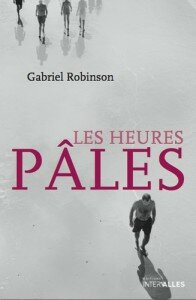 Gabriel Robinson Les heures pales roman